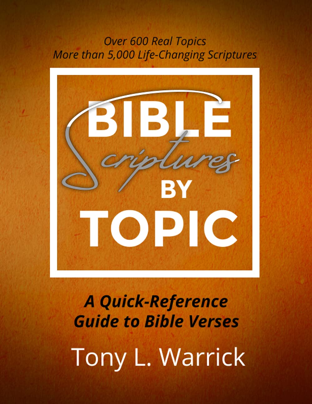 Bible Scriptures by Topic: A Quick Reference Guide to Bible Verses,New