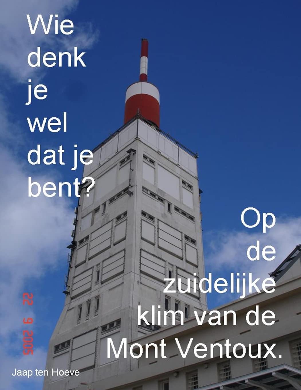 Wie Denk Je Wel Dat Je Bent? Op De Zuidelijke Klim Van De Mont Ventoux. (Dutch Edition),Used