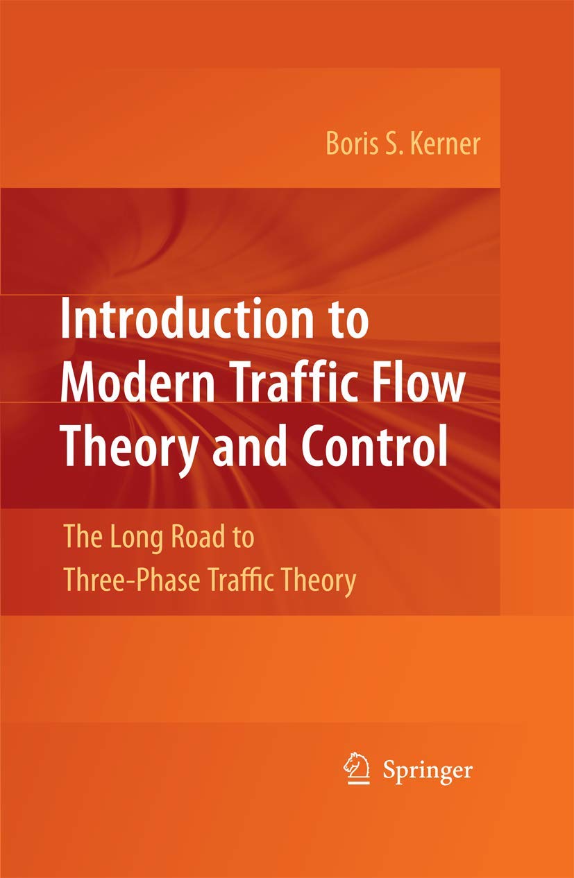 Introduction to Modern Traffic Flow Theory and Control: The Long Road to ThreePhase Traffic Theory,Used