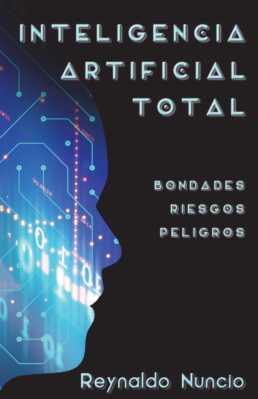 Inteligencia Artificial Total: Bondades, Riesgos y Peligros (Spanish Edition),Used