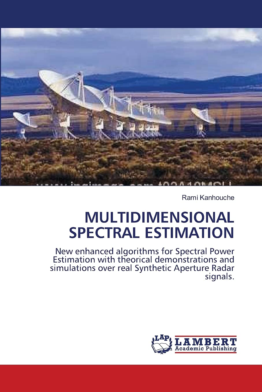 MULTIDIMENSIONAL SPECTRAL ESTIMATION: New enhanced algorithms for Spectral Power Estimation with theorical demonstrations and si,Used