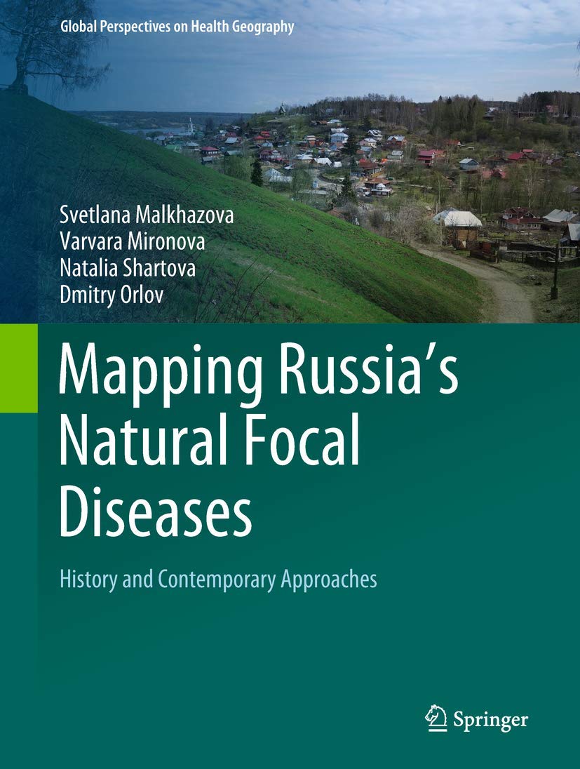 Mapping Russia's Natural Focal Diseases: History and Contemporary Approaches (Global Perspectives on Health Geography),Used