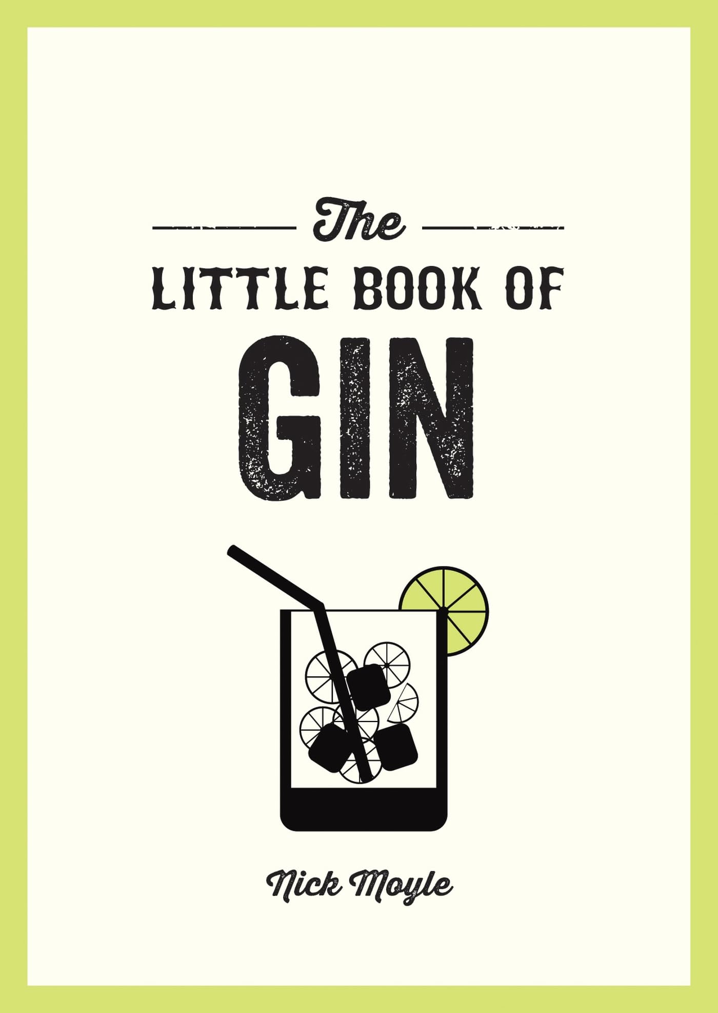 The Little Book of Gin: A Pocket Guide to the World of Gin History, Culture, Cocktails and More,New