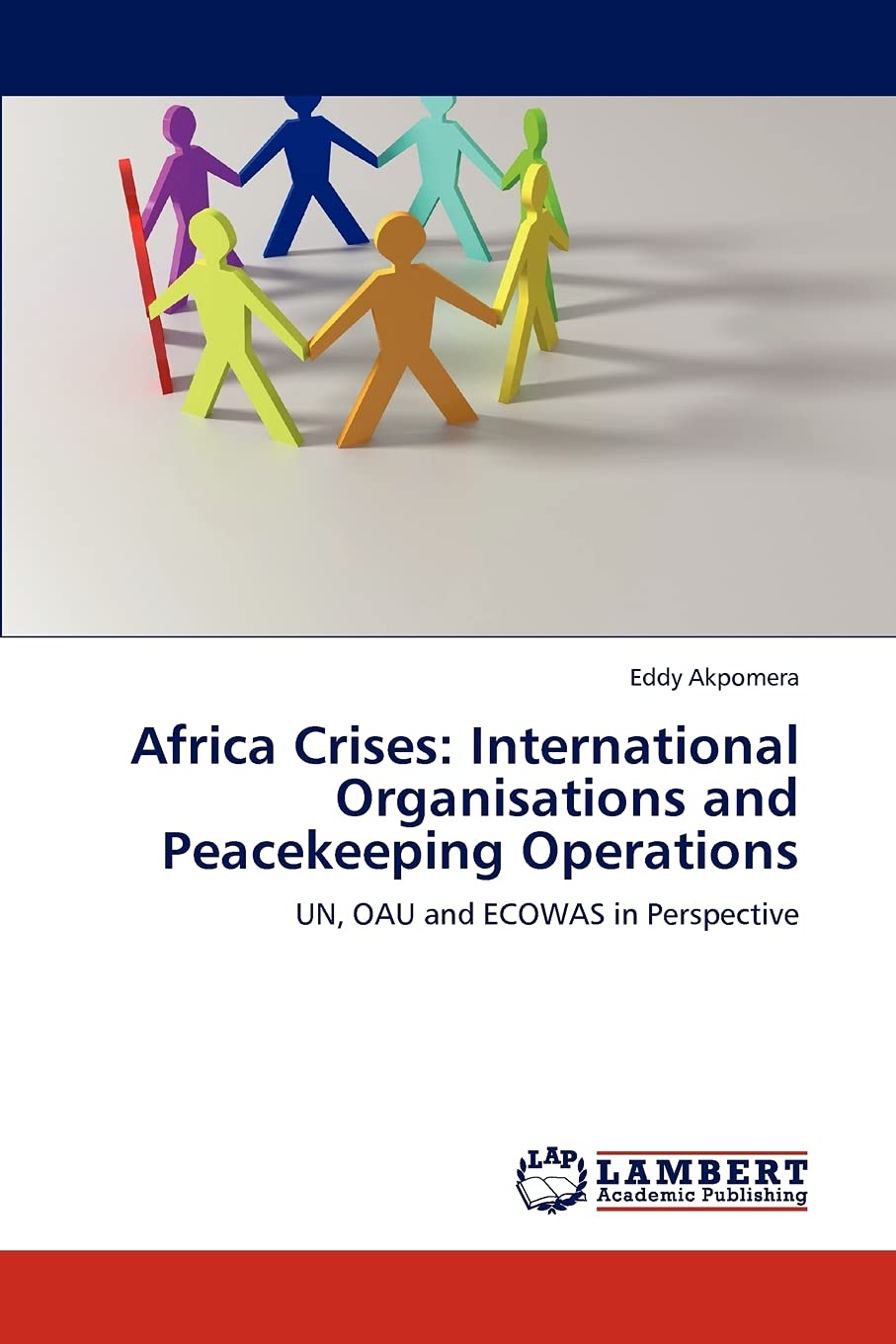 Africa Crises: International Organisations and Peacekeeping Operations: UN, OAU and ECOWAS in Perspective,Used