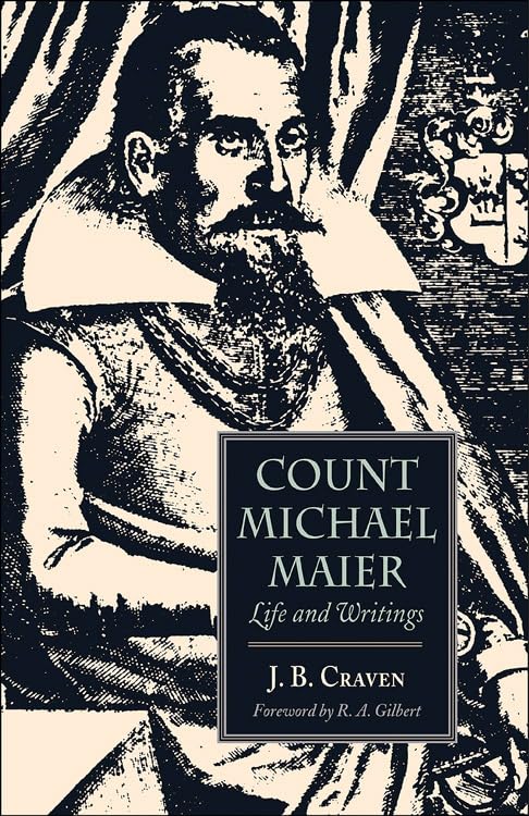Count Michael Maier: Life And Writings, 15681622,New