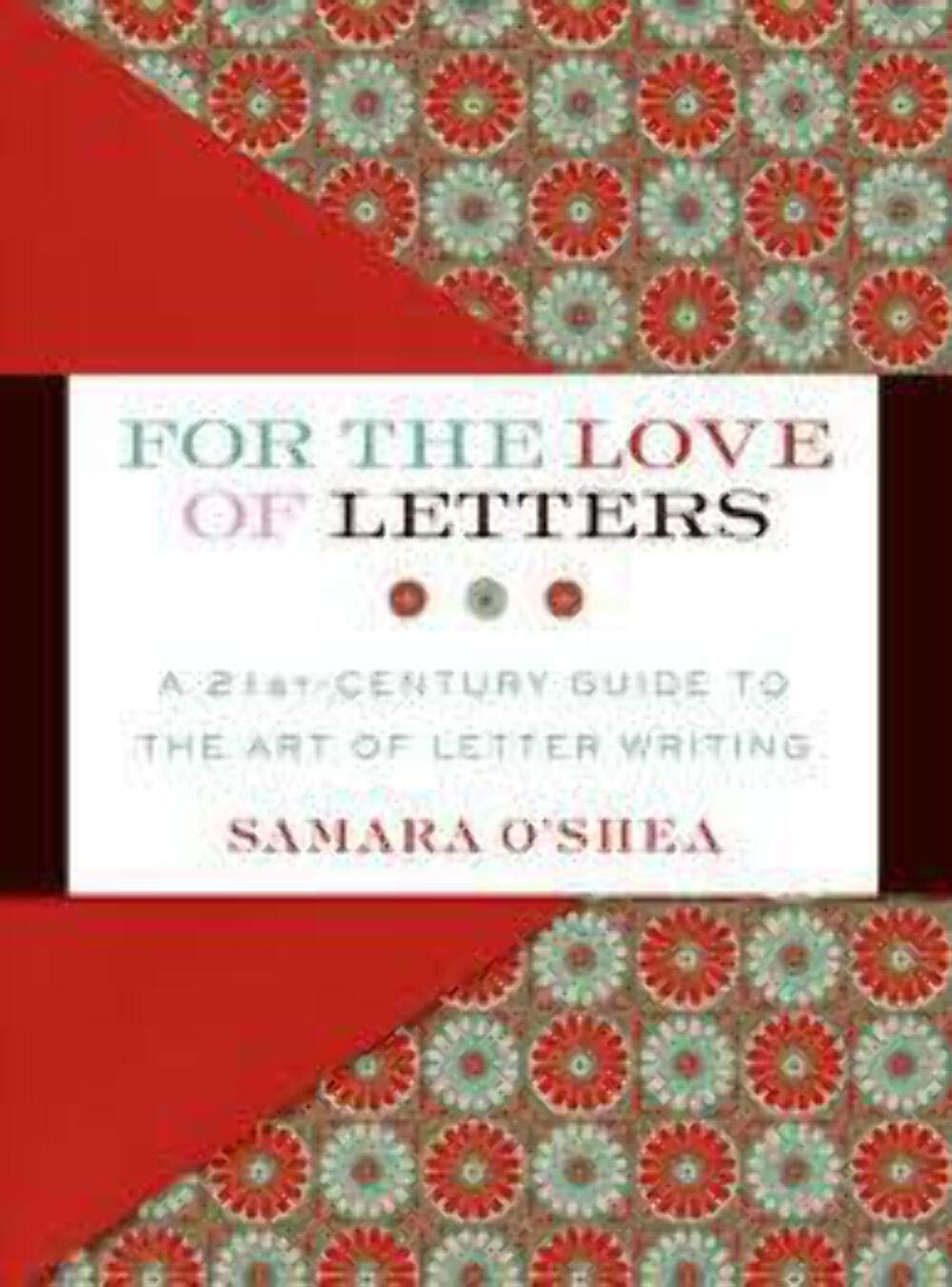 For The Love Of Letters: A 21Stcentury Guide To The Art Of Letter Writing,Used