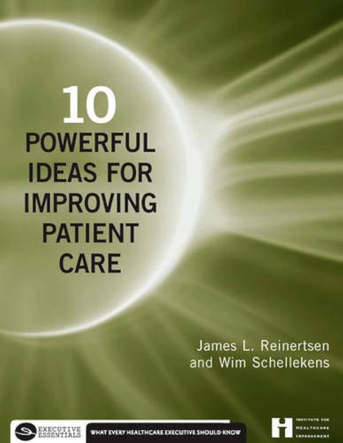 10 Powerful Ideas for Improving Patient Care (Executive Essentials),New