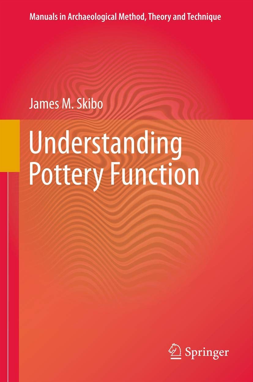 Understanding Pottery Function (Manuals in Archaeological Method, Theory and Technique),New