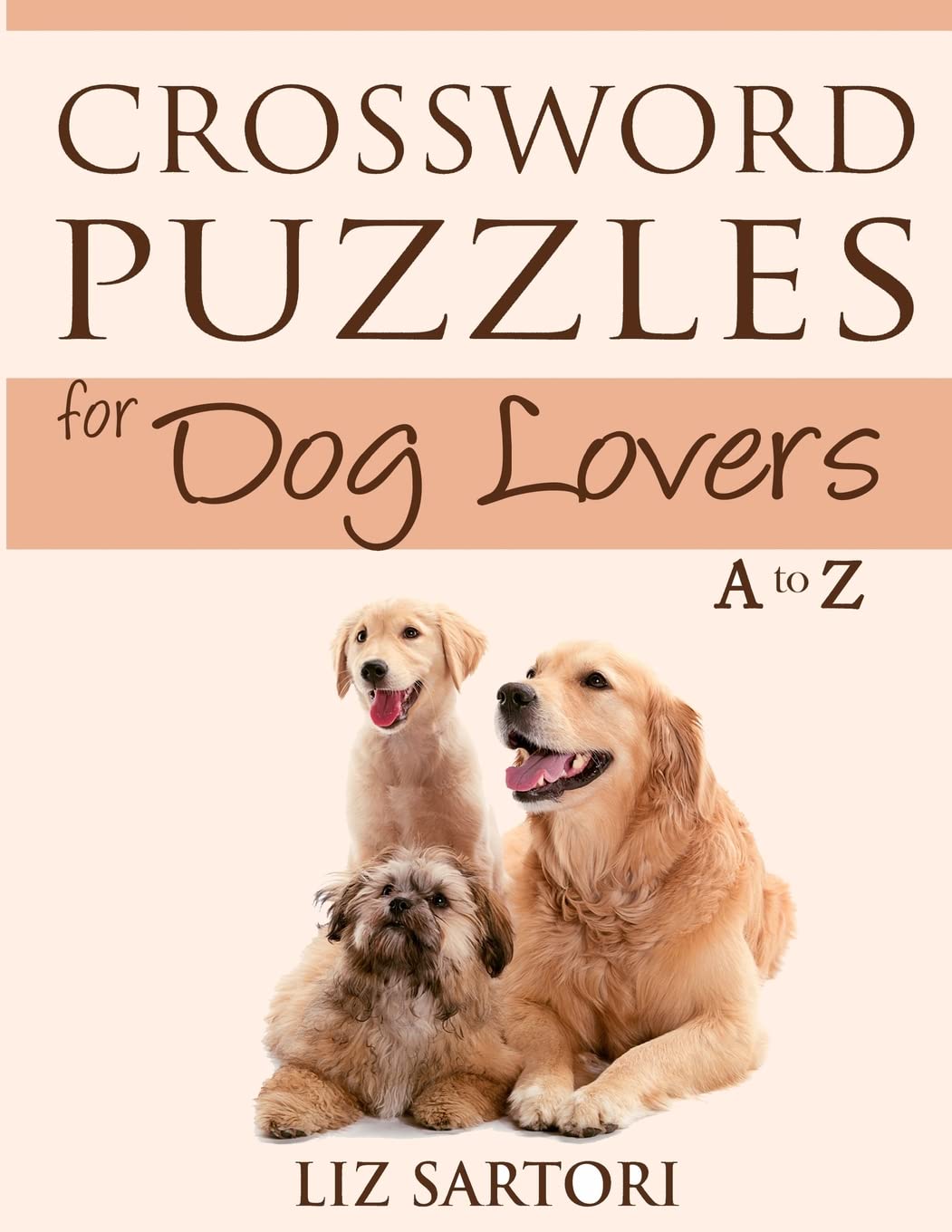 Crossword Puzzles for Dog Lovers A to Z (Crossword Puzzles for Hobby Lovers),Used