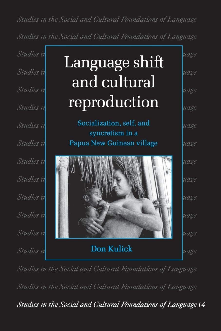 Language Shift and Cultural Reproduction: Socialization, Self and Syncretism in a Papua New Guinean Village (Studies in the Soci,Used