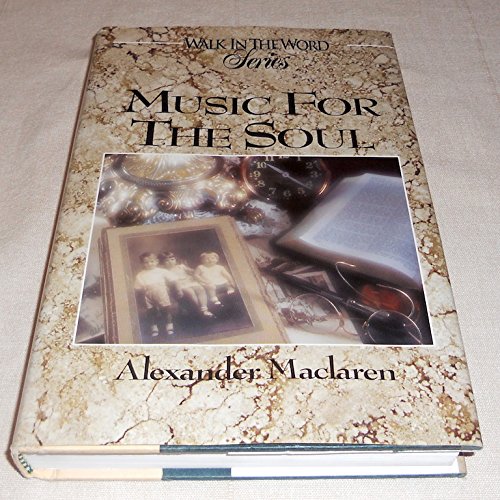 Music for the Soul: Daily Readings for a Year from the Writings of Alexander Maclaren (Walk in the Word Devotional Series),Used