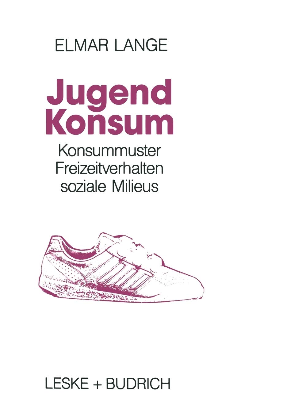 Jugendkonsum: Empirische Untersuchungen Ber Konsummuster, Freizeitverhalten Und Soziale Milieu Bei Jugendlichen In Der Bundesrep,Used