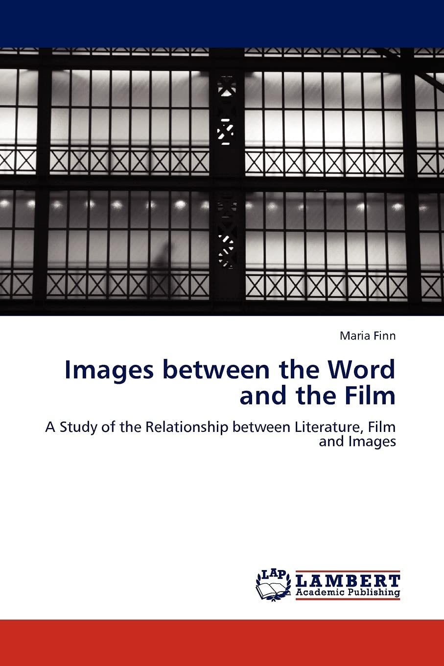 Images between the Word and the Film: A Study of the Relationship between Literature, Film and Images,Used