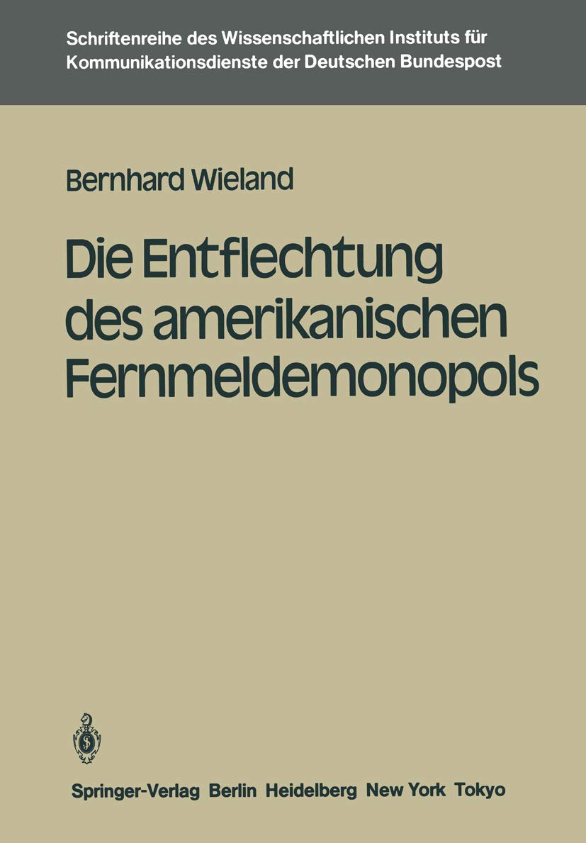Die Entflechtung Des Amerikanischen Fernmeldemonopols (Schriftenreihe Des Wissenschaftlichen Instituts Fr Kommunikationsdienste,,Used
