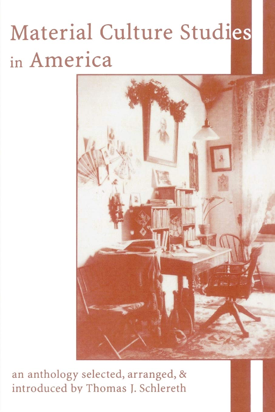 Material Culture Studies in America: An Anthology (American Association for State and Local History Books),Used