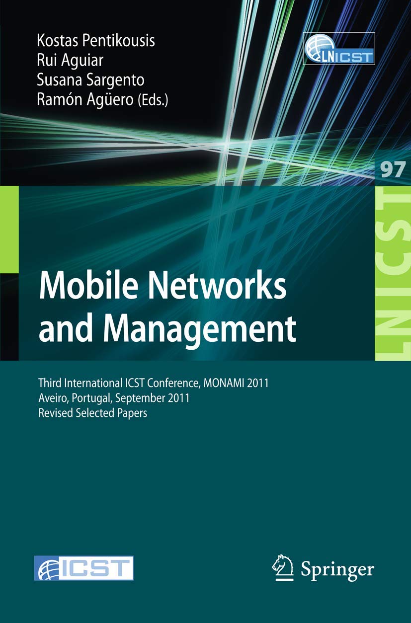 Mobile Networks And Management: Third International Icst Conference, Monami 2011, Aveiro, Portugal, September 2123, 2011, Revis,Used