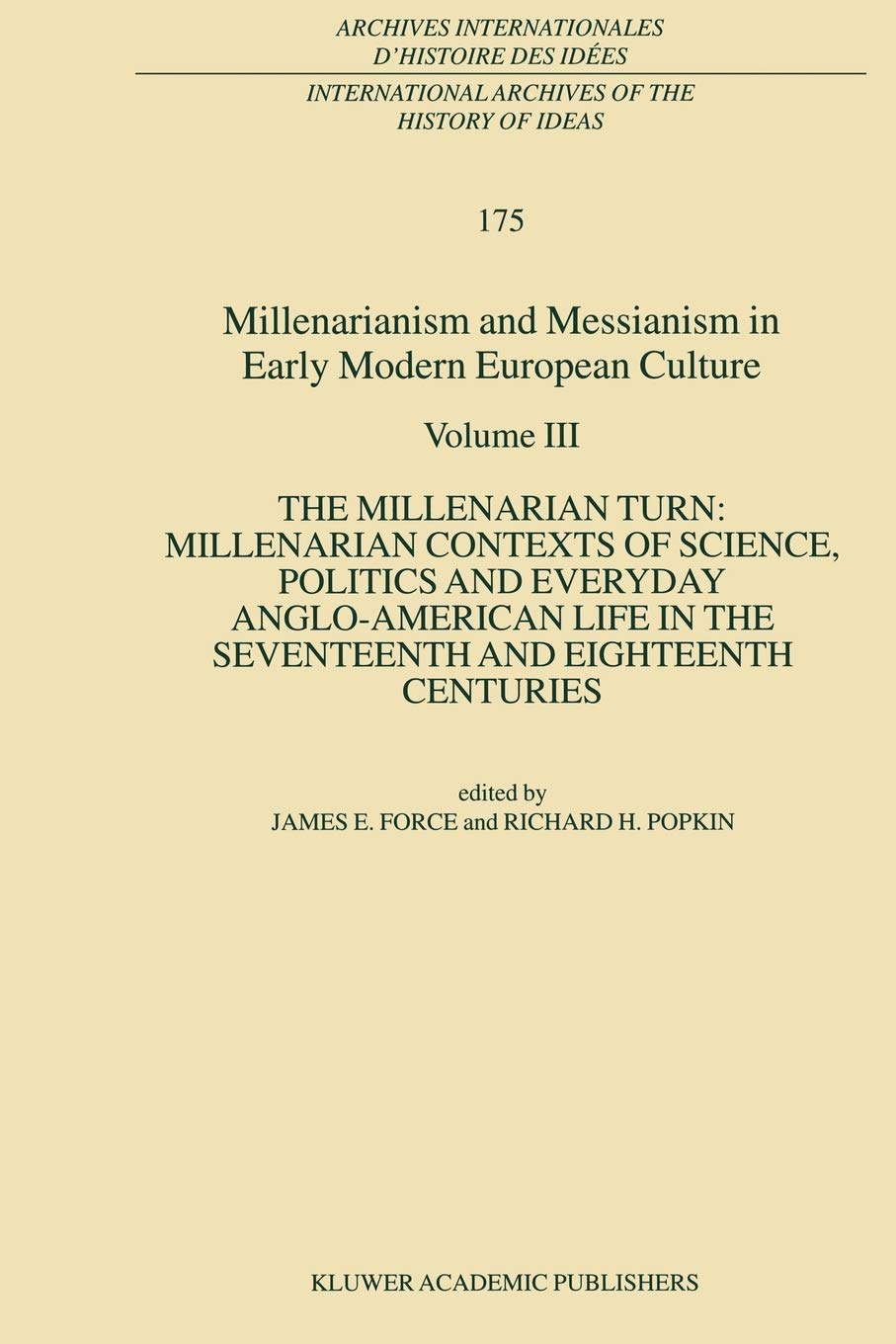Millenarianism and Messianism in Early Modern European Culture: Volume III: The Millenarian Turn: Millenarian Contexts of Scienc,Used