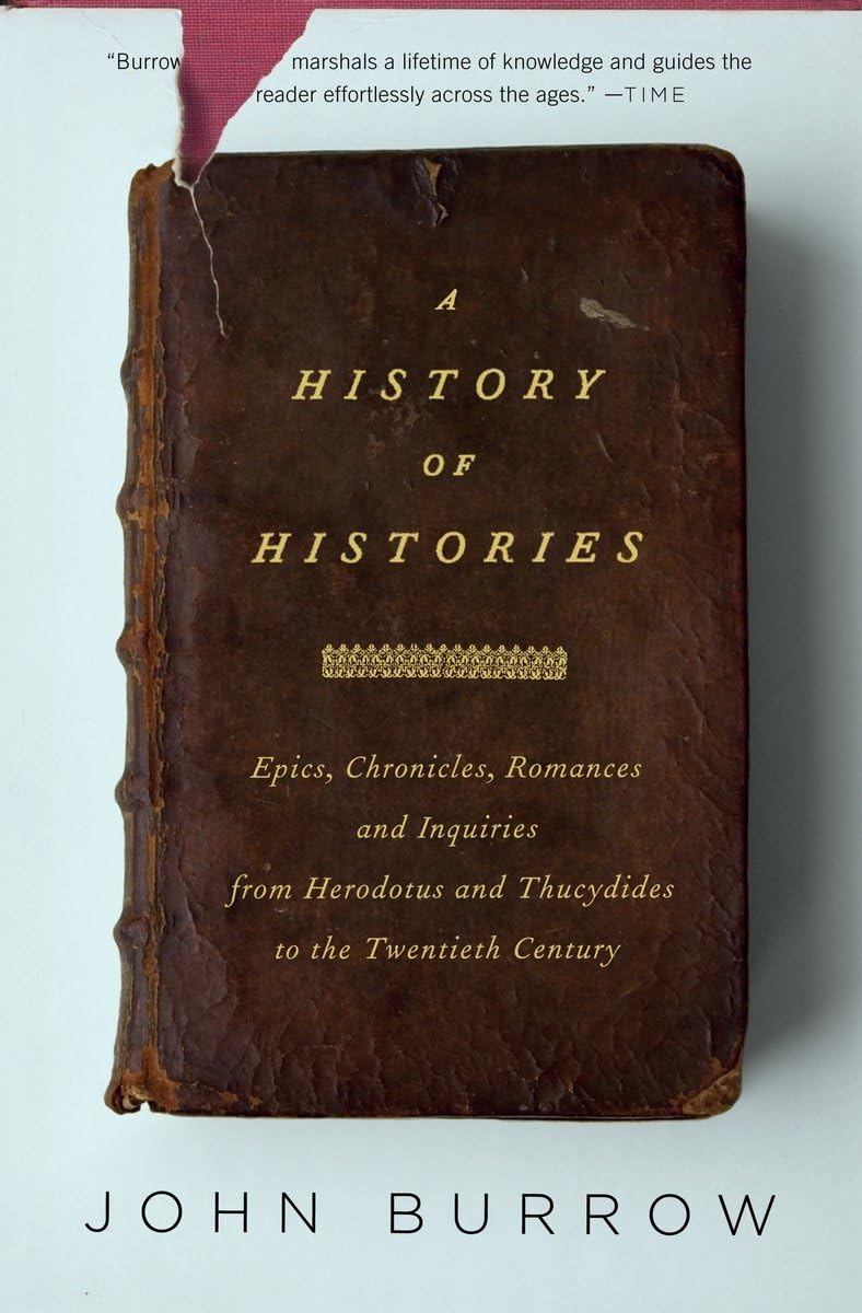 A History Of Histories: Epics, Chronicles, And Inquiries From Herodotus And Thucydides To The Twentieth Century,Used
