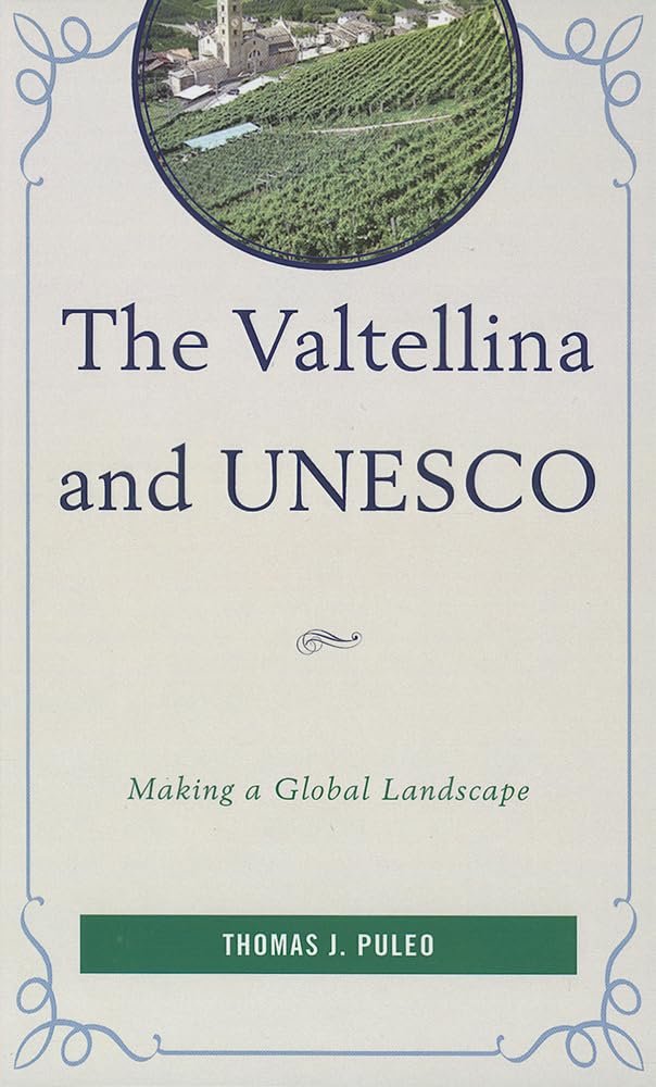 The Valtellina and UNESCO: Making a Global Landscape,Used
