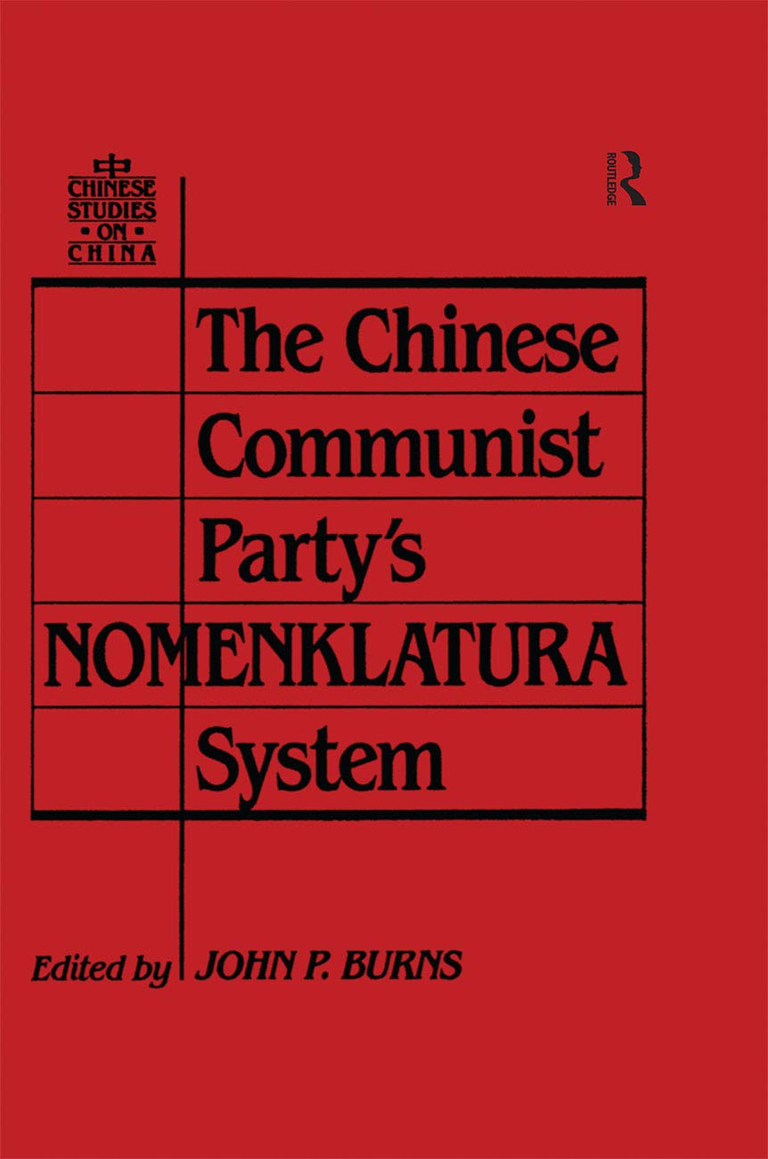 The Chinese Communist Party's Nomenklatura System: A Documentary Study of Party Control of Leadership Selection, 19791984 (Chin,New