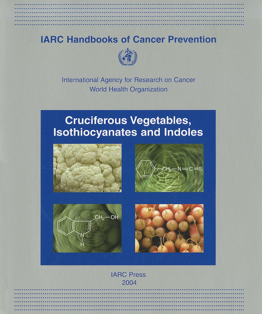 Cruciferous Vegetables, Isothiocyanates and Indoles (IARC Handbooks of Cancer Prevention, 9),Used