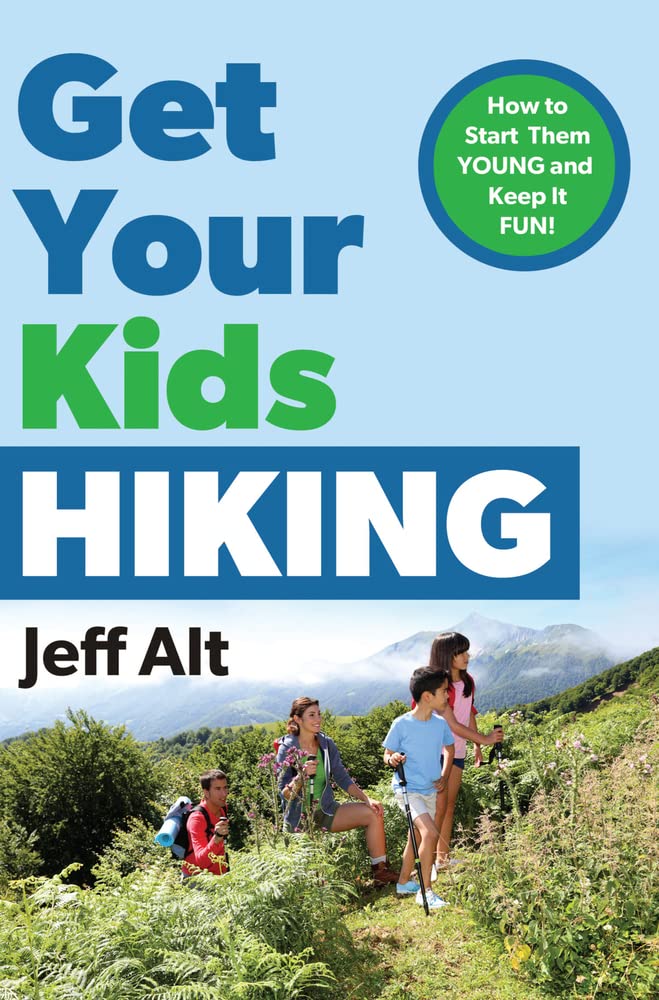 Get Your Kids Hiking: How to Start Them Young and Keep it Fun!,Used
