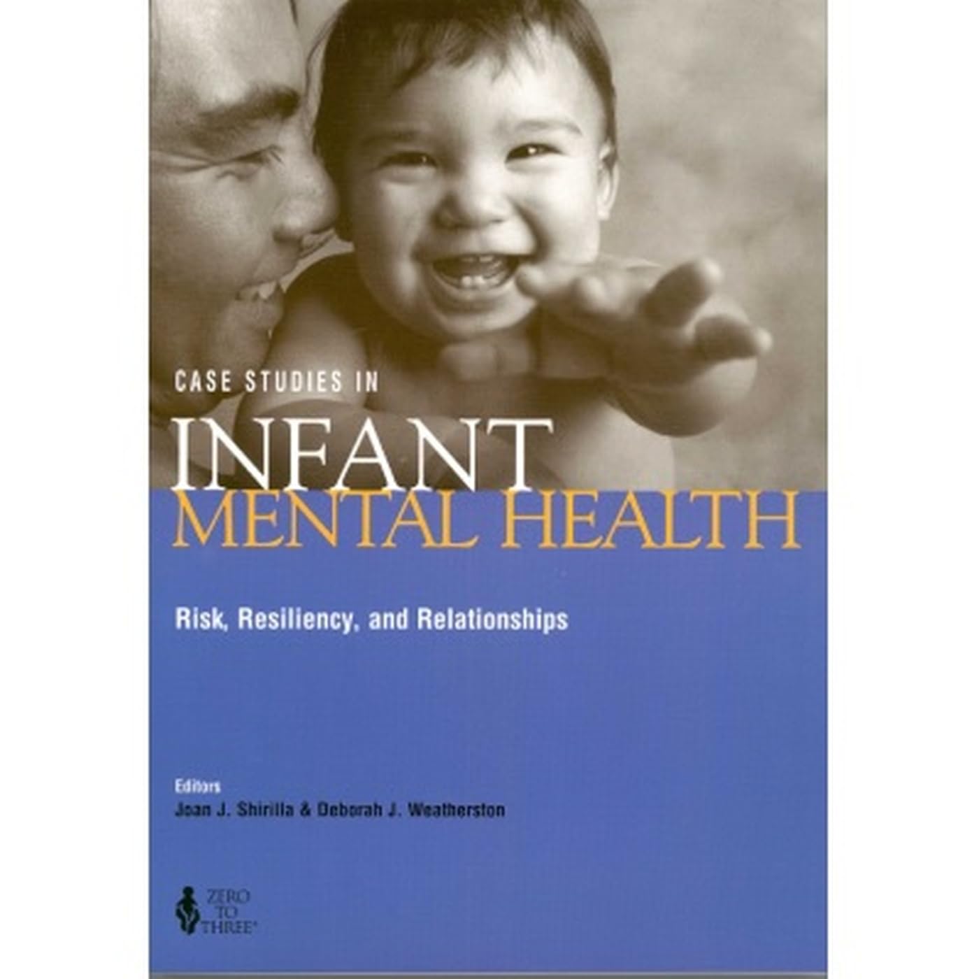 Case Studies In Infant Mental Health: Risk, Resiliency, And Relationships,Used
