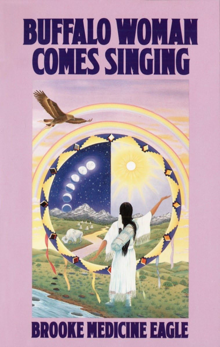 Buffalo Woman Comes Singing: The Spirit Song Of A Rainbow Medicine Woman,New