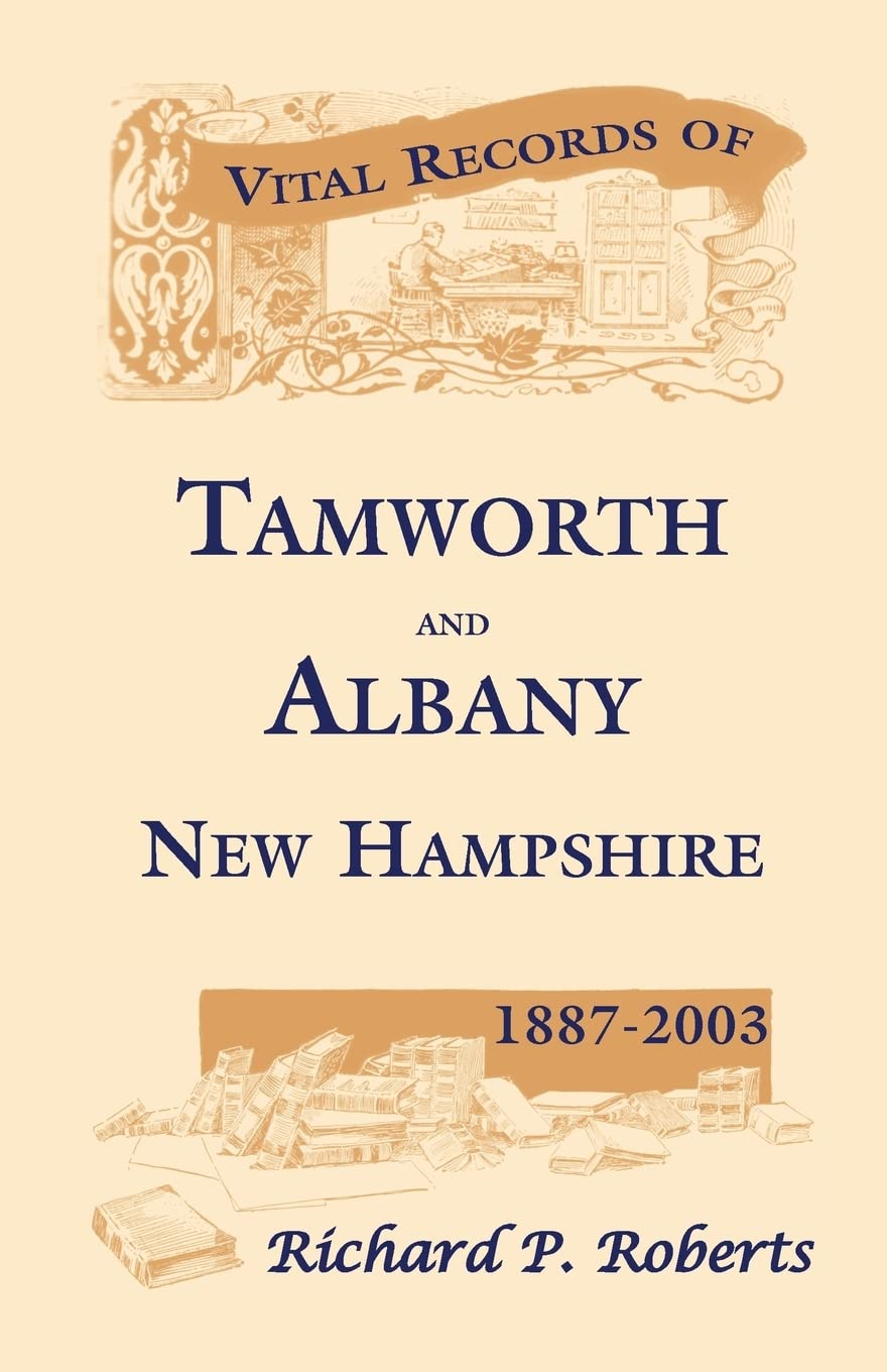Vital Records of Tamworth and Albany, New Hampshire, 18872003,Used