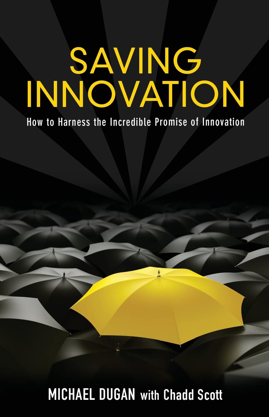 Saving Innovation: How to Harness the Incredible Promise of Innovation,Used