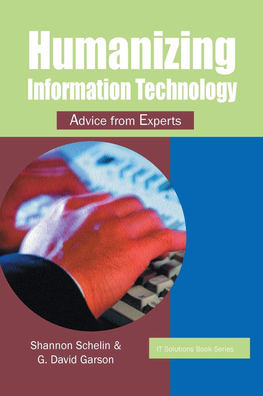 Humanizing Information Technology: Advice from Experts (IT Solutions series),Used