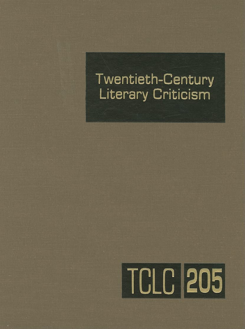TwentiethCentury Literary Criticism, Vol. 205,New