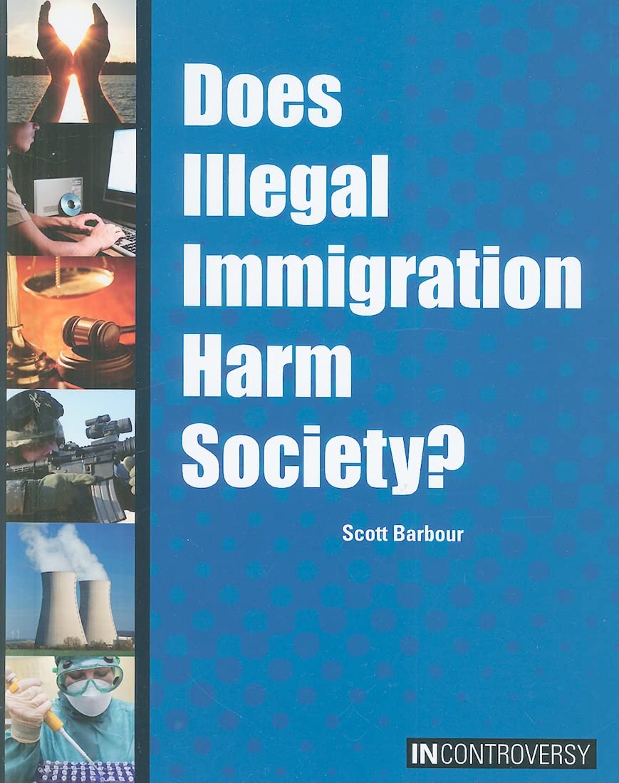 Does Illegal Immigration Harm Society? (In Controversy),Used
