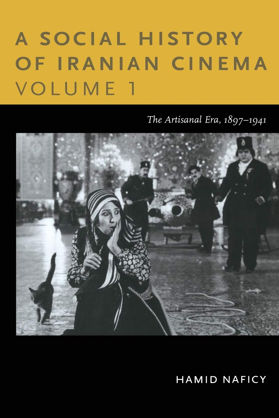 A Social History Of Iranian Cinema, Volume 1: The Artisanal Era, 18971941 (Social History Of Iranian Cinema (Paperback)),New