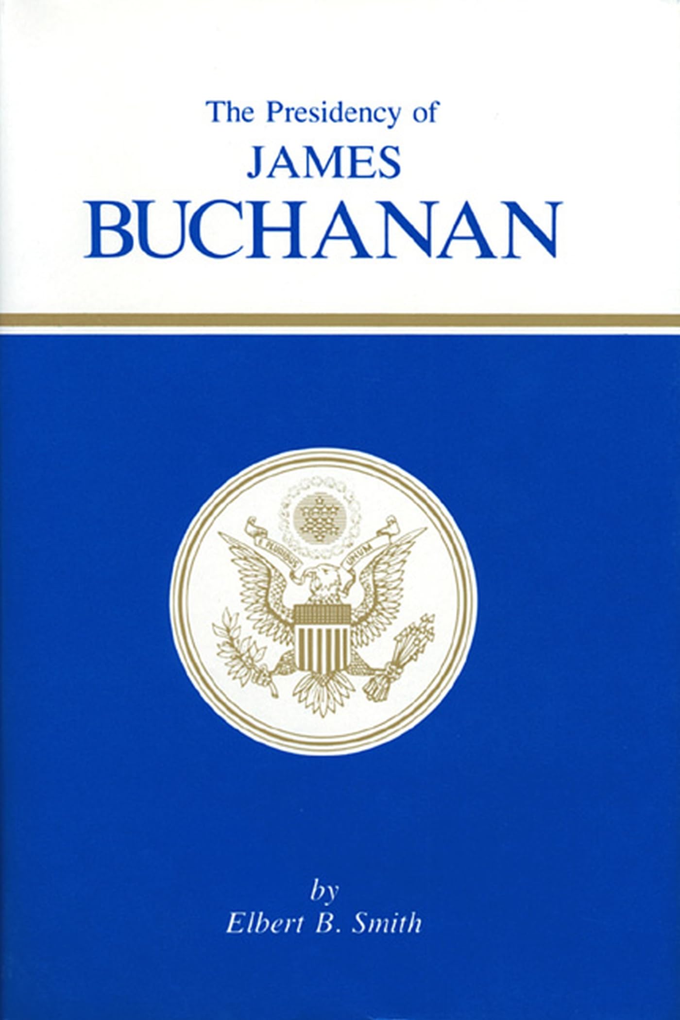 The Presidency Of James Buchanan (American Presidency Series)