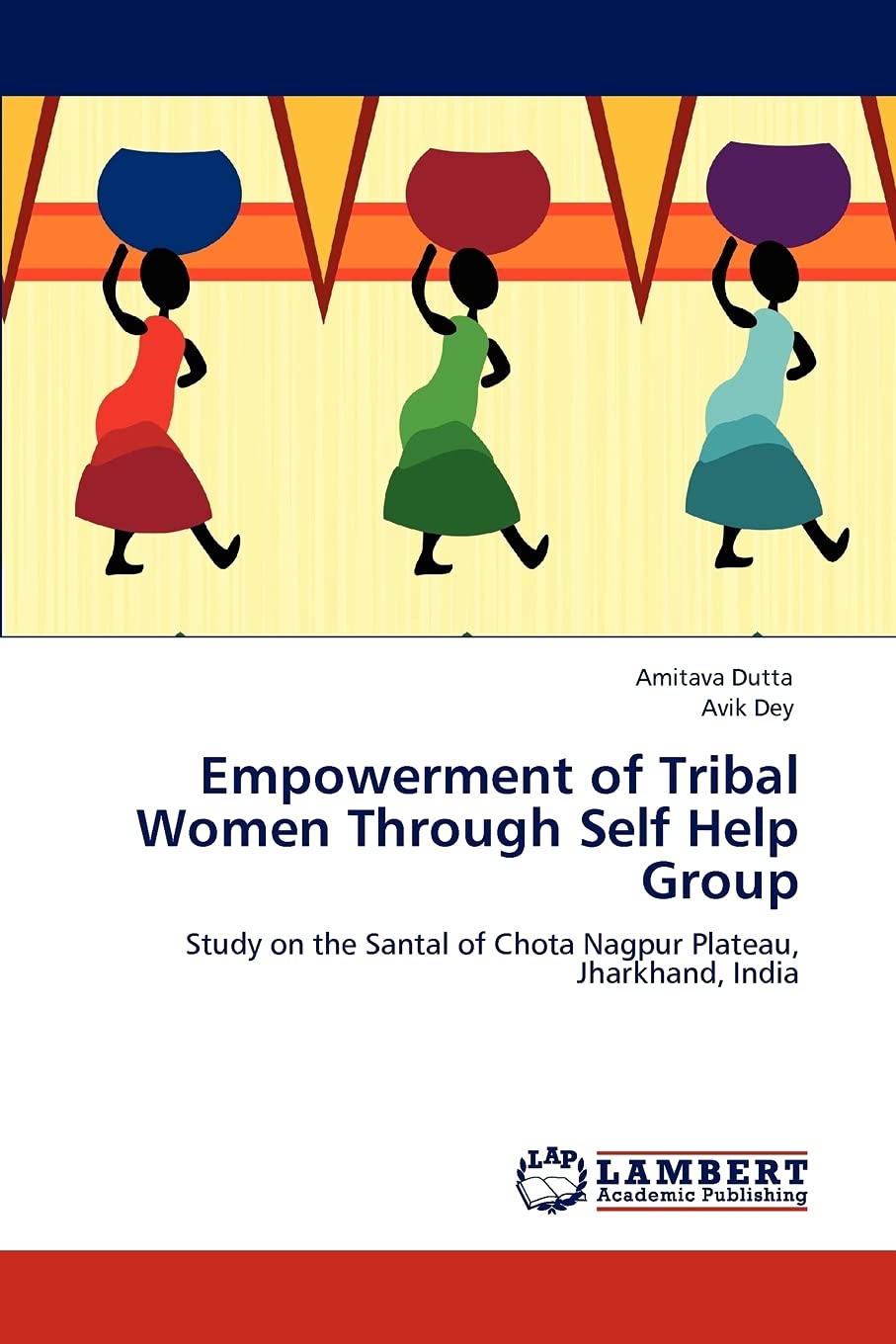 Empowerment of Tribal Women Through Self Help Group: Study on the Santal of Chota Nagpur Plateau, Jharkhand, India,Used