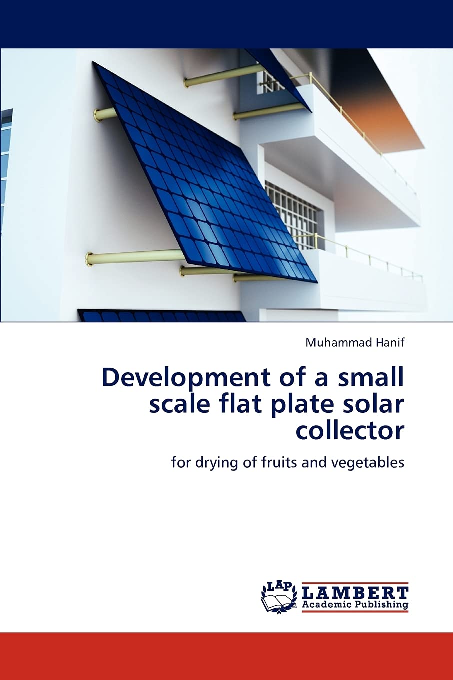 Development of a small scale flat plate solar collector: for drying of fruits and vegetables,Used
