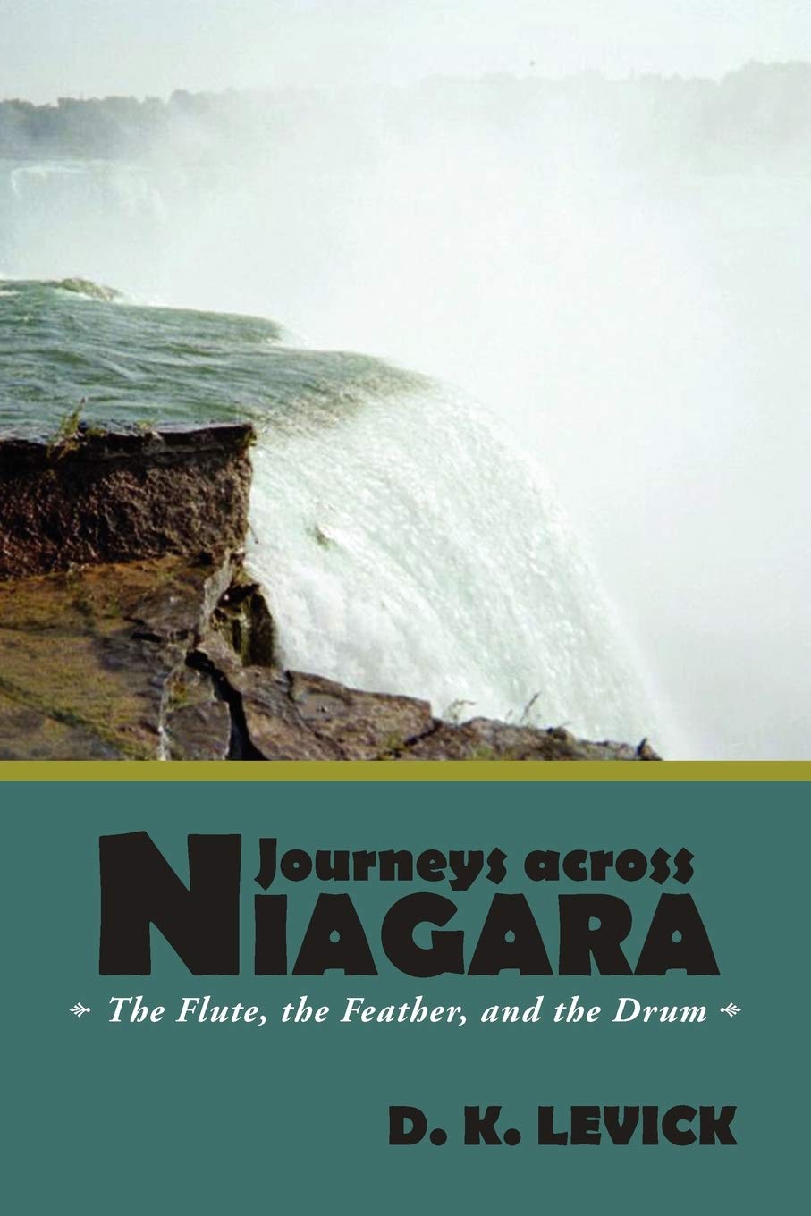 Journeys Across Niagara: The Flute, The Feather, And The Drum,Used
