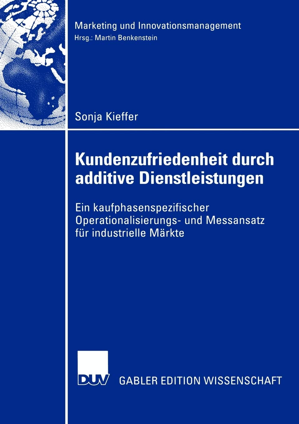 Kundenzufriedenheit durch additive Dienstleistungen: Ein kaufphasenspezifischer Operationalisierungs und Messansatz fr industri,Used