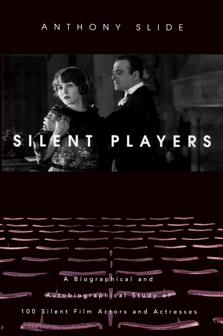 Silent Players: A Biographical And Autobiographical Study Of 100 Silent Film Actors And Actresses,Used