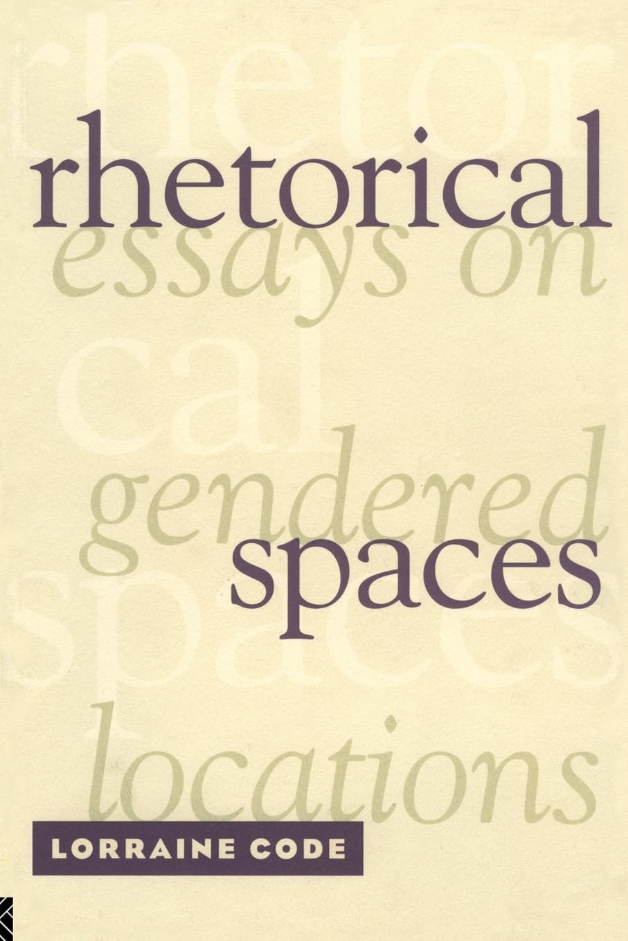 Rhetorical Spaces: Essays on Gendered Locations,Used