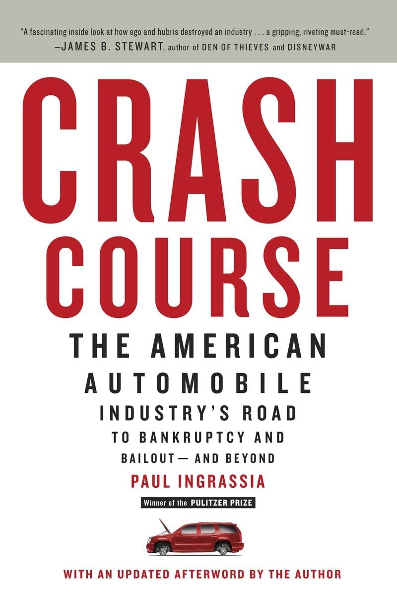 Crash Course: The American Automobile Industry'S Road To Bankruptcy And Bailoutand Beyond,Used