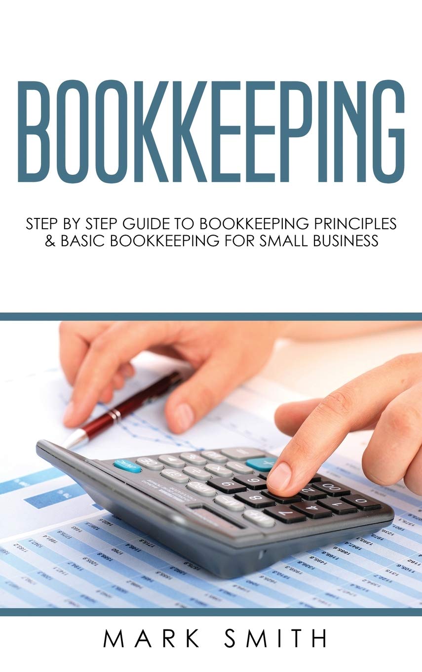 Bookkeeping: Step by Step Guide to Bookkeeping Principles & Basic Bookkeeping for Small Business,Used