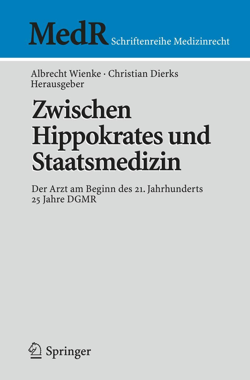 Zwischen Hippokrates und Staatsmedizin: Der Arzt am Beginn des 21. Jahrhunderts (MedR Schriftenreihe Medizinrecht) (German Editi,Used