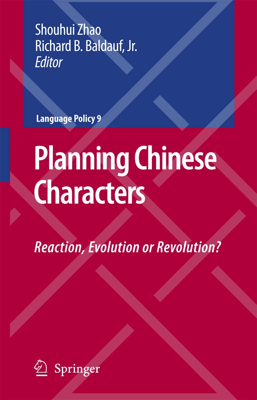 Planning Chinese Characters: Reaction, Evolution or Revolution? (Language Policy, 9),Used