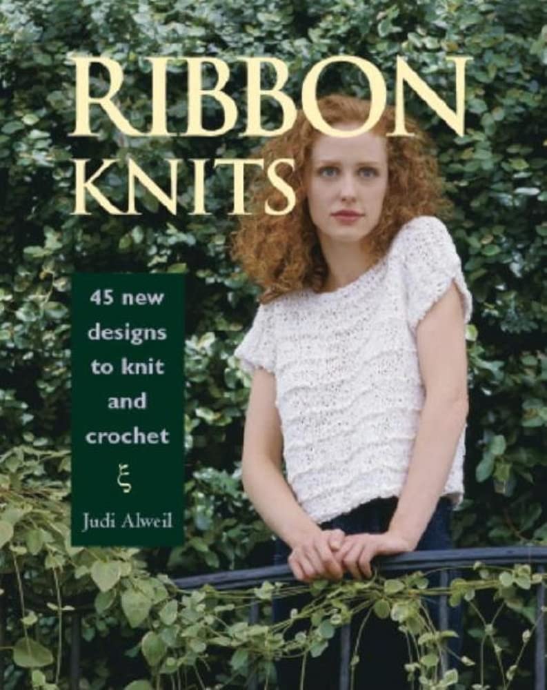 Ribbon Knits: 45 New Designs To Knit And Crochet