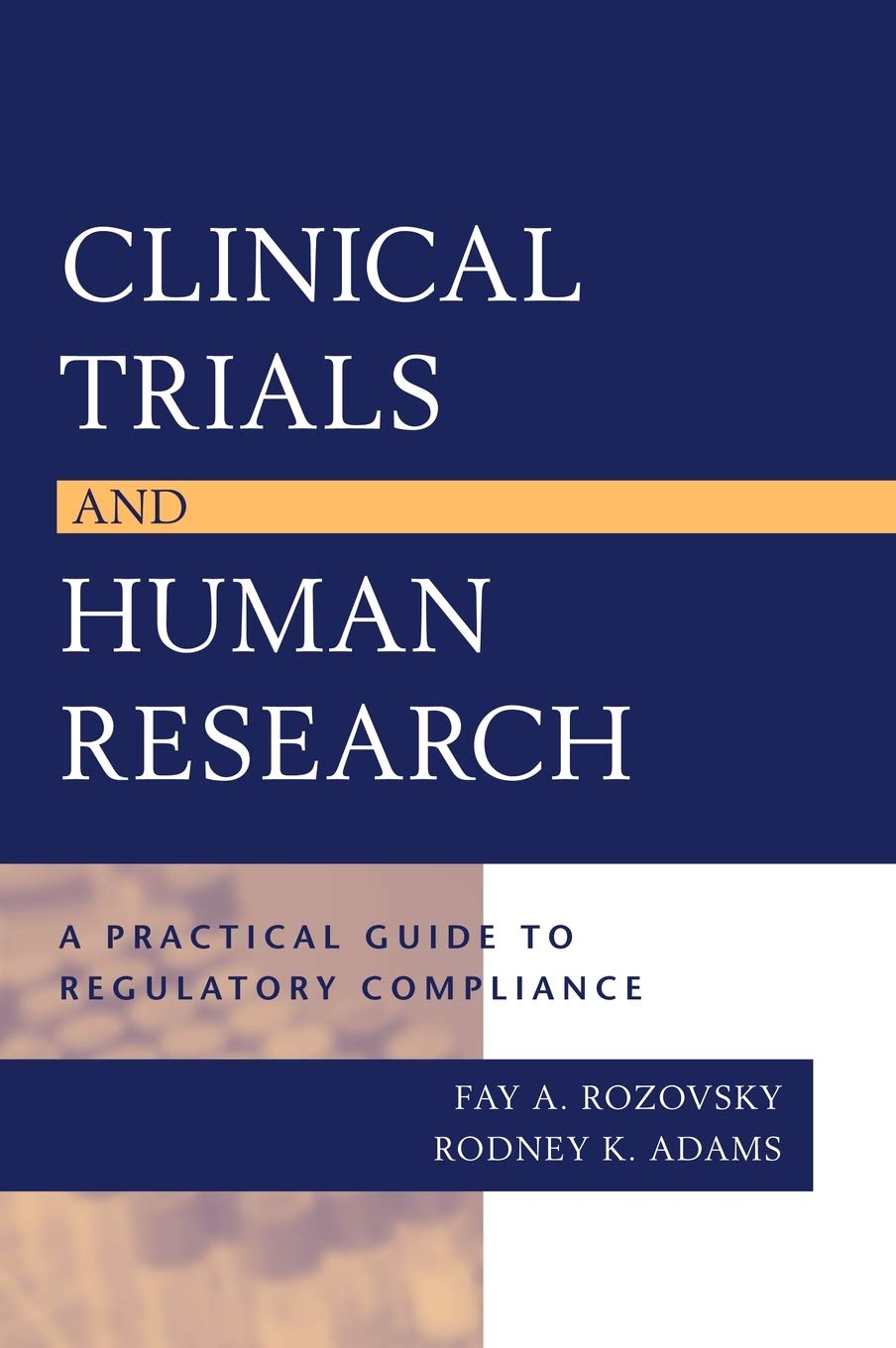 Clinical Trials And Human Research: A Practical Guide To Regulatory Compliance,New