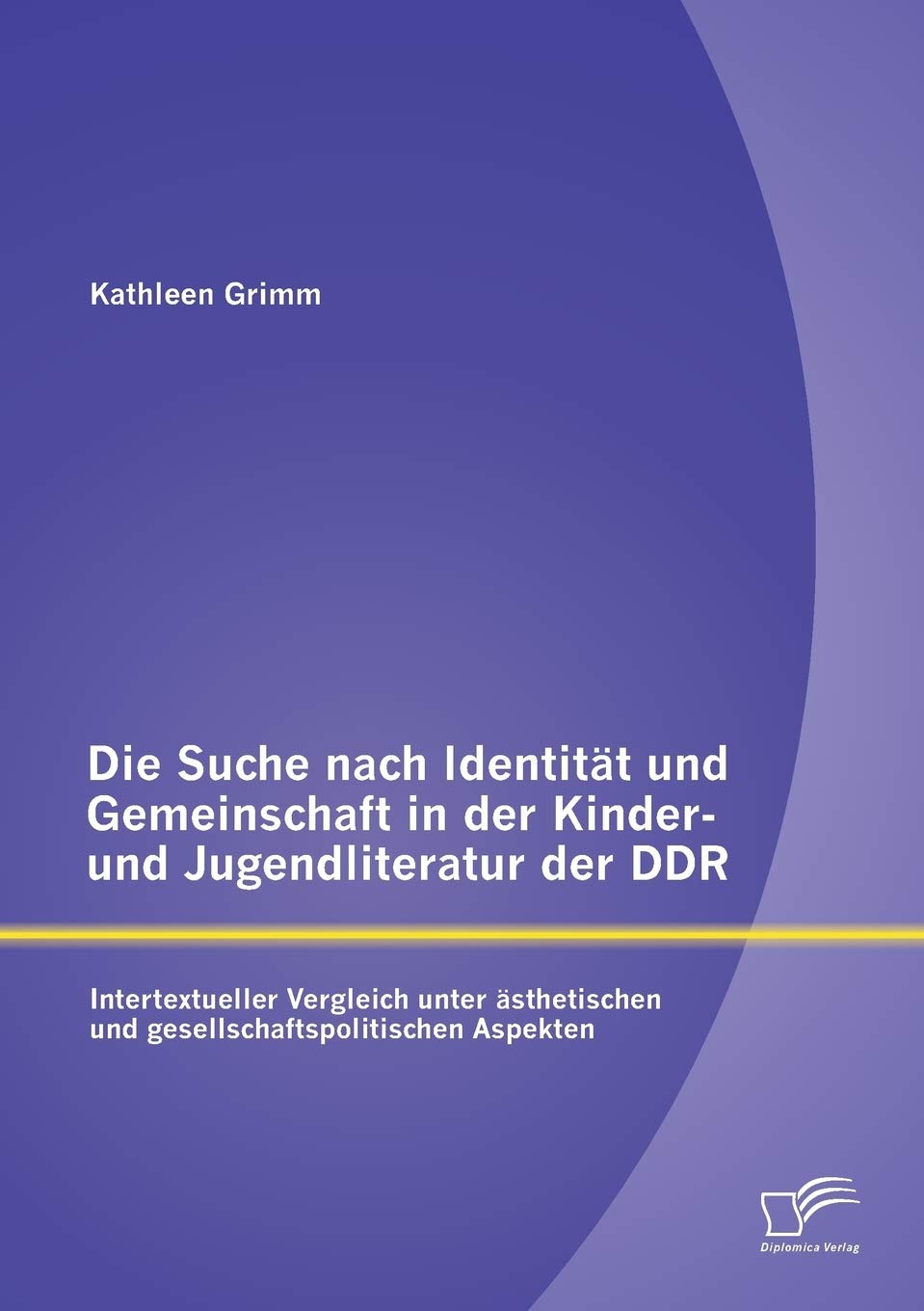 Die Suche nach Identitt und Gemeinschaft in der Kinder und Jugendliteratur der DDR: Intertextueller Vergleich unter sthetischen,Used