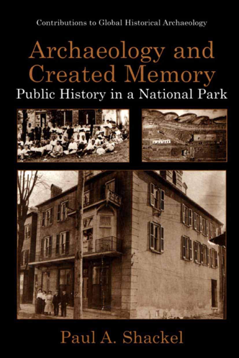 Archaeology and Created Memory: Public History in a National Park (Contributions To Global Historical Archaeology),Used