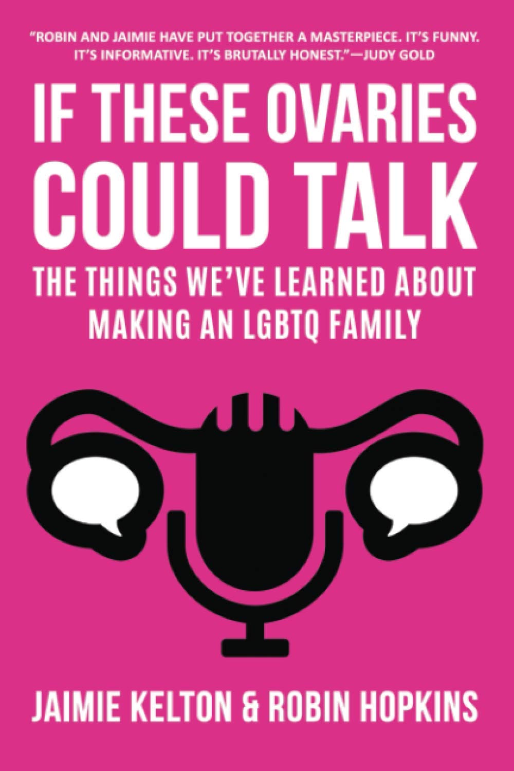 If These Ovaries Could Talk: The Things We've Learned About Making an LGBTQ Family,Used